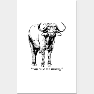 African Buffalo Bull with Quote "You owe me money" Posters and Art